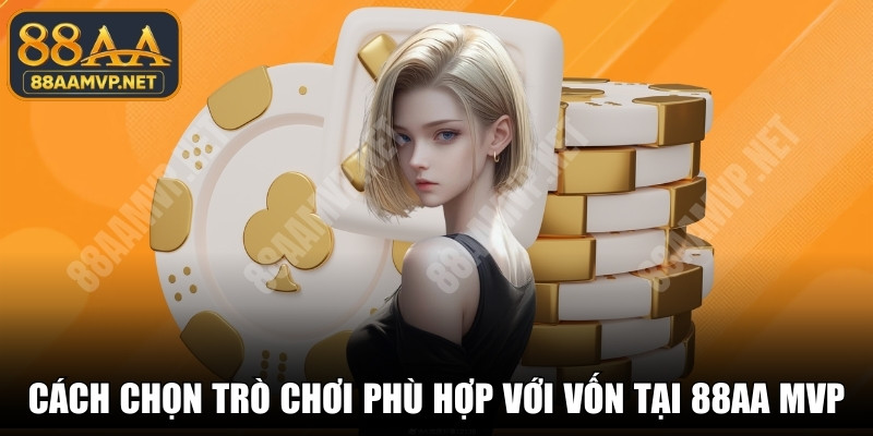 Cách Chọn Trò Chơi Phù Hợp Với Vốn
