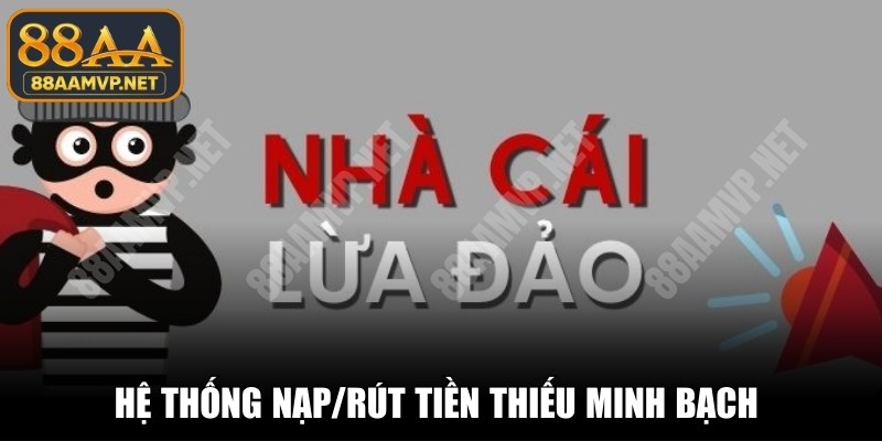Hệ thống nạp/rút tiền thiếu minh bạch và thủ công là lừa đảo