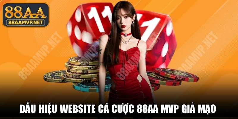 Dấu Hiệu Website Cá Cược 88AA MVP Giả Mạo
