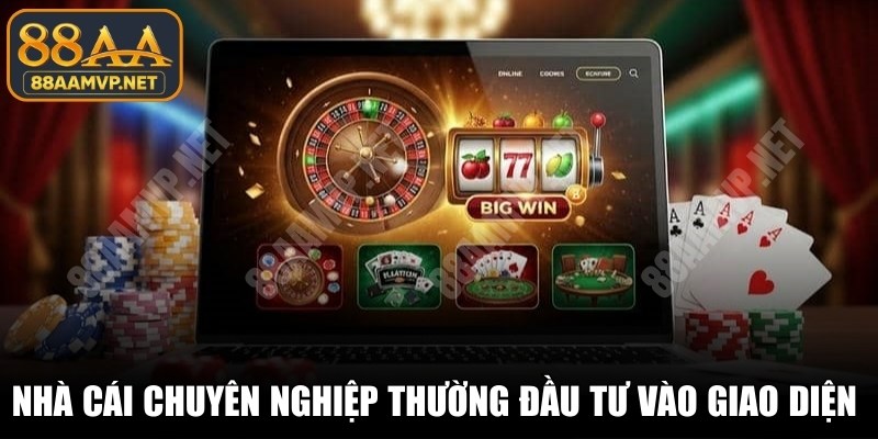 Một nhà cái chuyên nghiệp thường đầu tư bài bản vào giao diện web