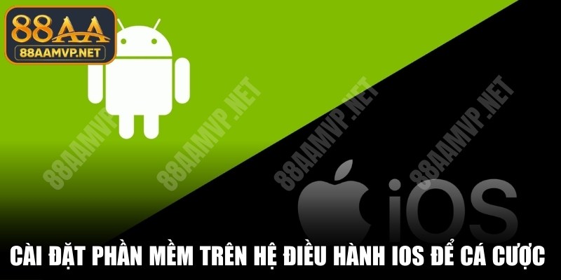 Cài đặt phần mềm trên hệ điều hành IOS để cá cược an toàn mỗi ngày