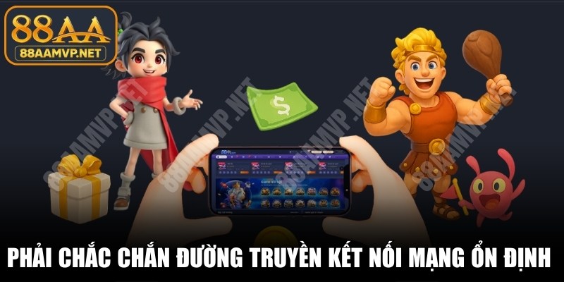Phải chắc chắn đường truyền kết nối mạng ổn định khi tải app