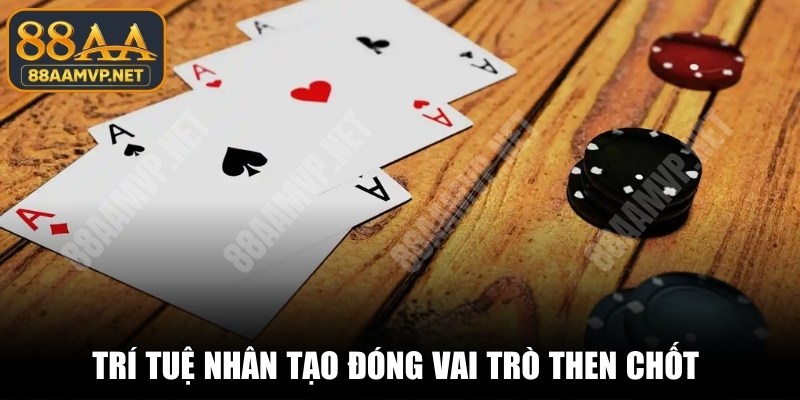 Trí tuệ nhân tạo đang đóng vai trò then chốt cho dịch vụ cá cược