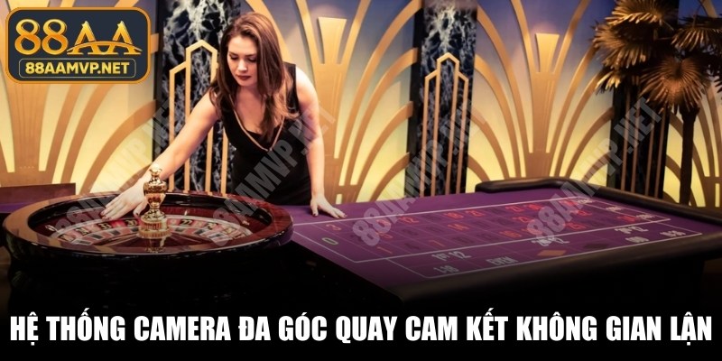 Hệ thống camera đa góc quay cam kết không có gian lận