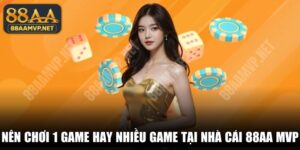 Nên Chơi 1 Game Hay Nhiều Game