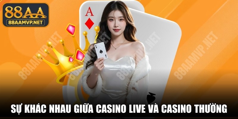 Sự Khác Nhau Giữa Casino Live